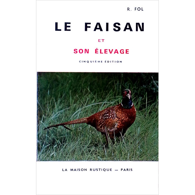 R. Fol - Le faisan et son élevage