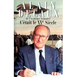 Alain Decaux - C'était le XXe siècle