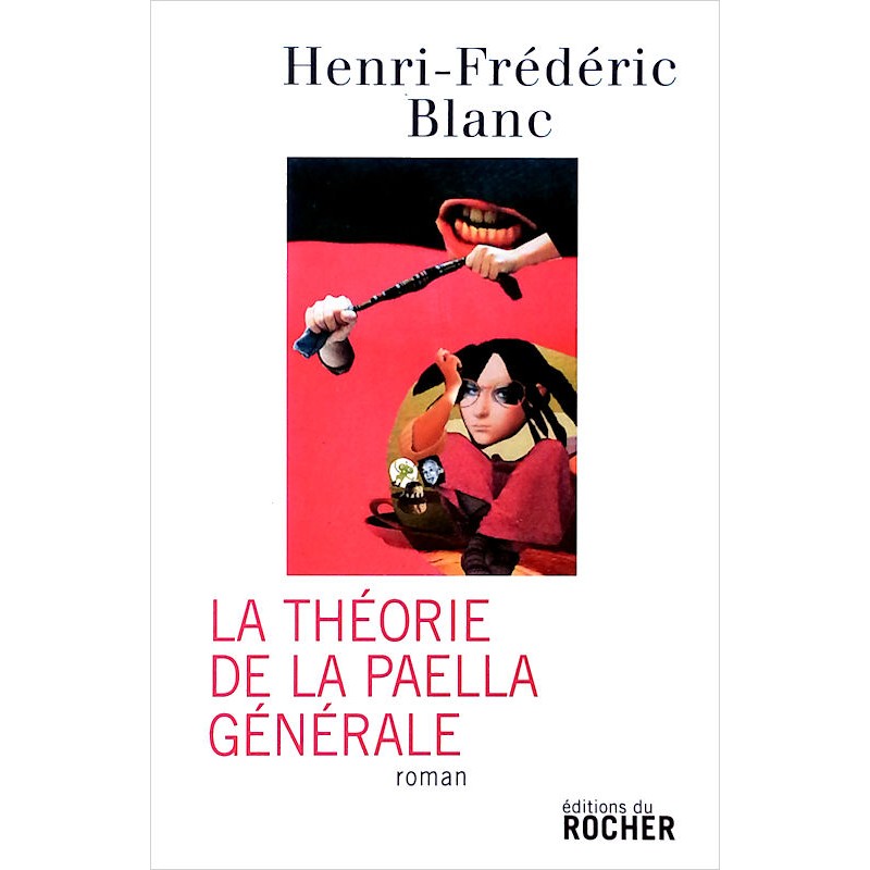 Henri-Frédéric Blanc - La Théorie de la paella générale