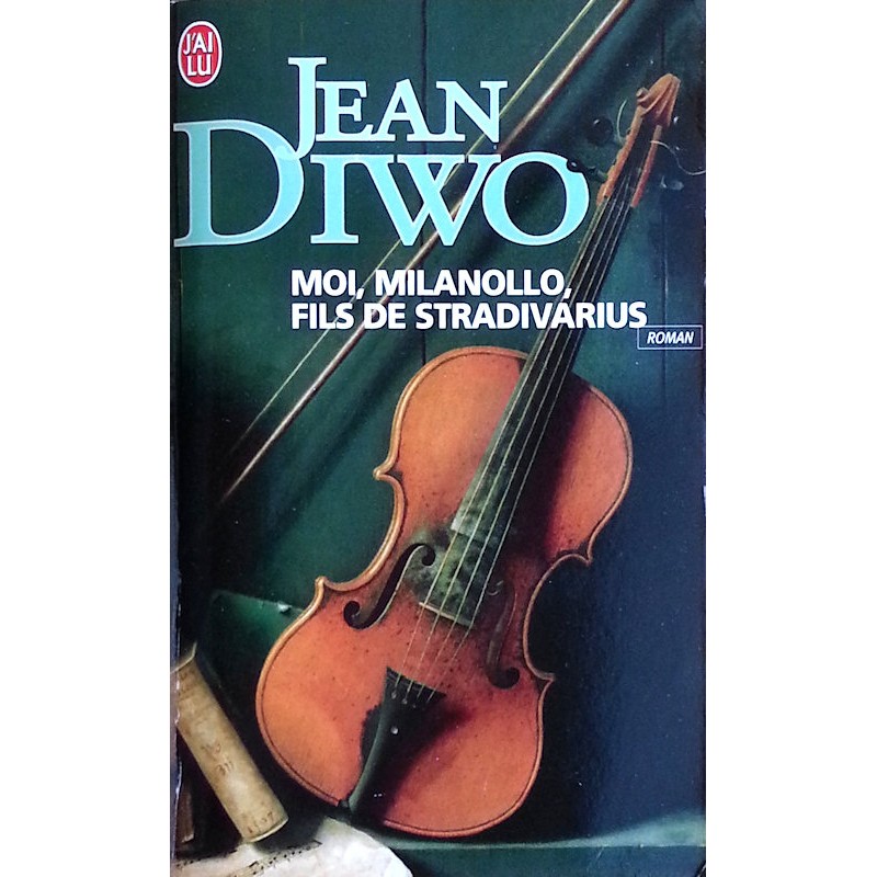 Jean Diwo - Moi, Milanollo, fils de Stradivarius