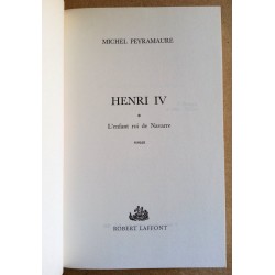 Michel Peyramaure - Henri IV, Tome 1 : L'enfant roi de Navarre