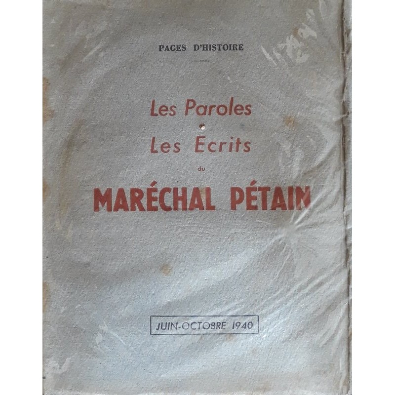 Philippe Pétain - Les paroles et les écrits du maréchal Pétain