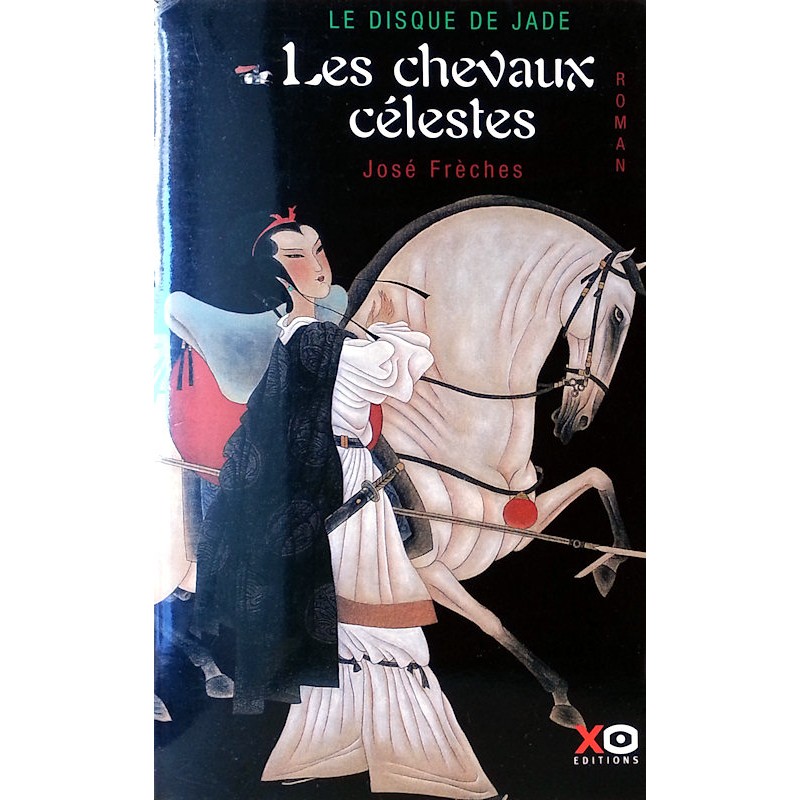 José Frèches - Le Disque de Jade, Tome 1 : Les Chevaux célestes