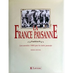 Serge Zeyons - La France paysanne : Les années 1900 par la carte postale