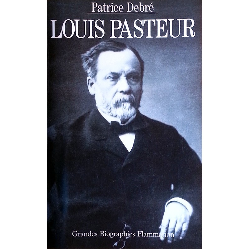 Patrice Debré - Louis Pasteur