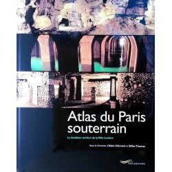 Alain Clément & Gilles Thomas - Atlas du Paris souterrain : La doublure sombre de la Ville lumière