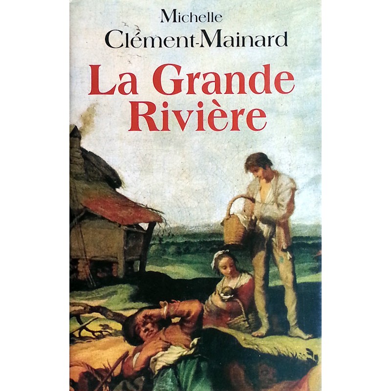 Michelle Clément-Mainard - La Grande Rivière