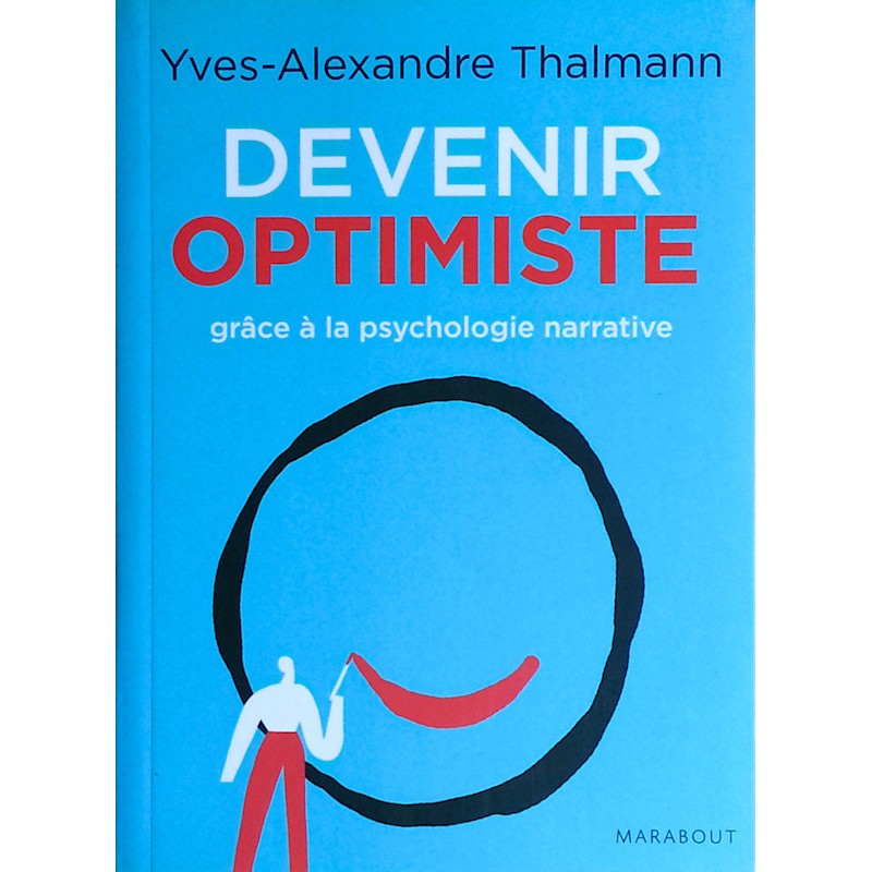 Yves-Alexandre Thalmann - Devenir optimiste grâce à la psychologie narrative