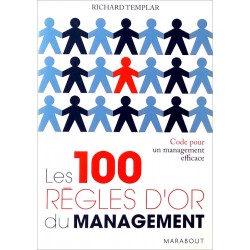 Richard Templar - Les 100 règles d'or du management : Code pour un management efficace