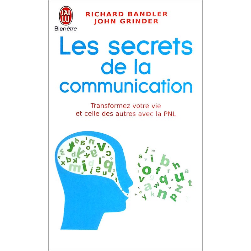 Richard Bandler & John Grinder - Les secrets de la communication : Les techniques de la PNL