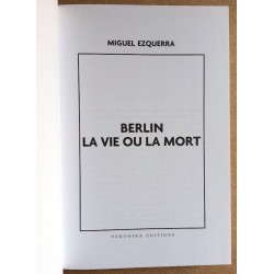 Miguel Ezquerra - Berlin : la vie ou la mort