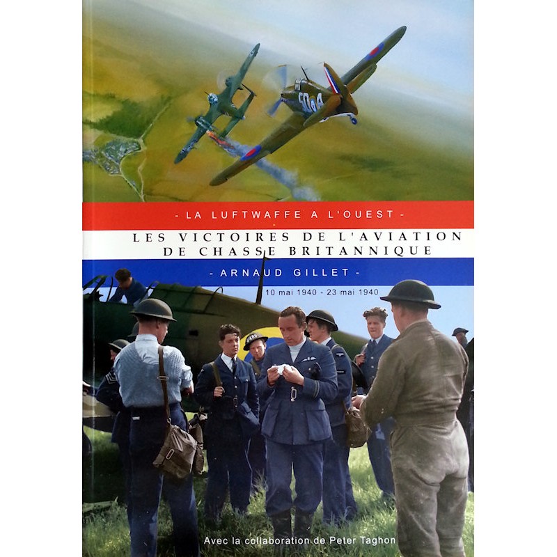 Arnaud Gillet - Les victoires de l'aviation de chasse britannique : 10 mai 1940 - 23 mai 1940