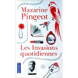 Mazarine Pingeot - Les Invasions quotidiennes