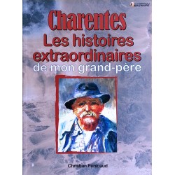 Christian Pénicaud - Charentes : Les histoires extraordinaires de mon grand-père