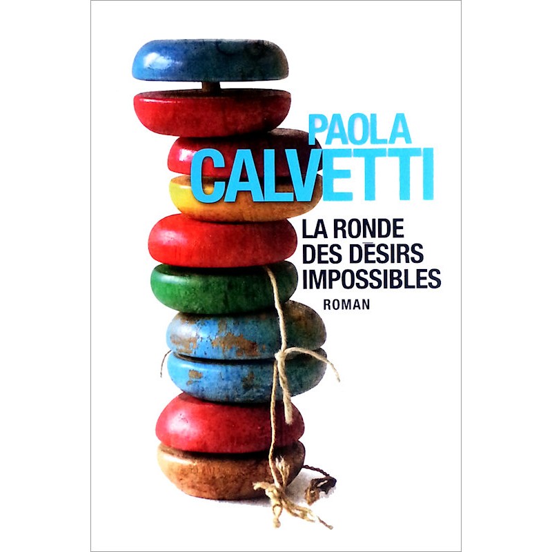 Paola Calvetti - La ronde des désirs impossibles