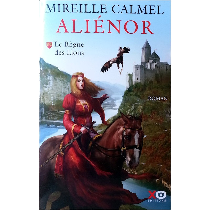 Mireille Calmel - Aliénor, Tome 1 : Le règne des Lions