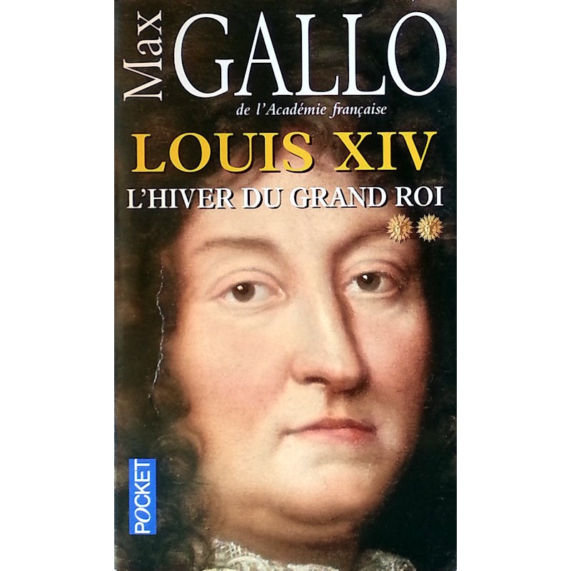 Max Gallo - Louis XIV, Tome 2 : L'hiver du grand roi