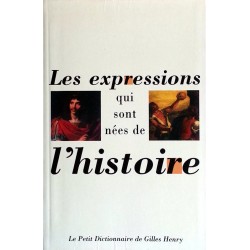 Gilles Henry - Petit dictionnaire des expressions nées de l'Histoire