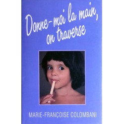 Marie-Françoise Colombani - Donne-moi la main, on traverse