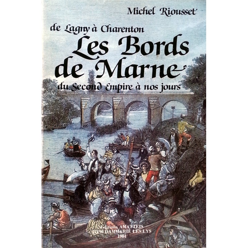 Michel Riousset - Les Bords de Marne, du Second Empire à nos jours