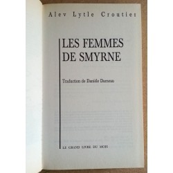 Alev Lytle Croutier - Les femmes de Smyrne