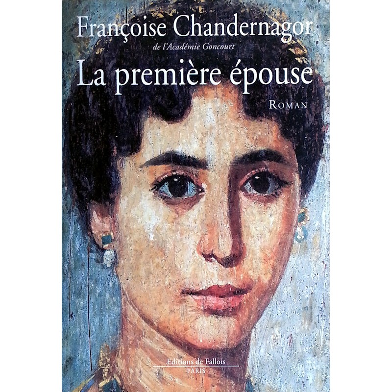Françoise Chandernagor - La première épouse