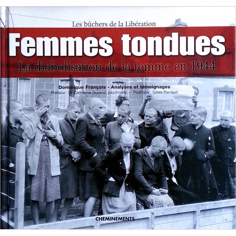 Dominique François - Femmes tondues, la diabolisation de la femme en 1944