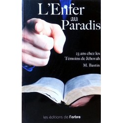 Michèle Bastin - L'Enfer au paradis, 23 ans chez les Témoins de Jéhovah