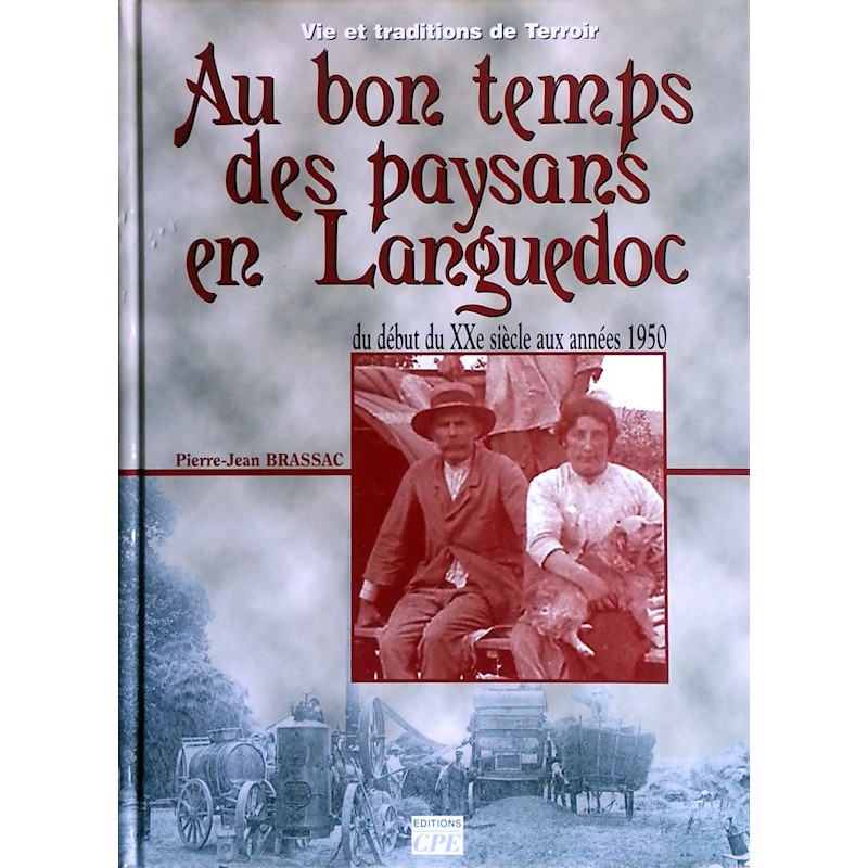 Pierre-Jean Brassac - Au bon temps des paysans en Languedoc du début du XXe siècle aux années 1950