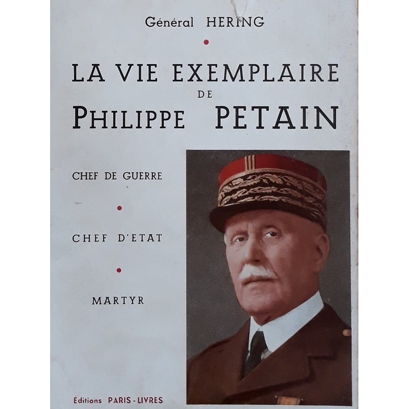 Général Hering - La vie exemplaire de Philippe Pétain