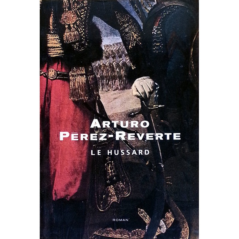 Arturo Pérez-Reverte - Le hussard