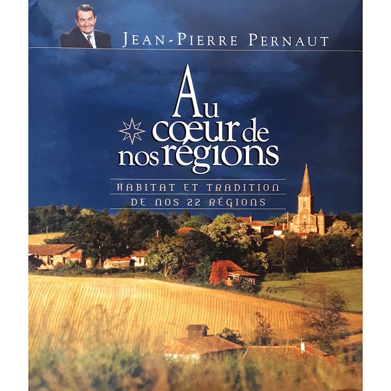Jean-Pierre Pernaut - Au cœur de nos régions