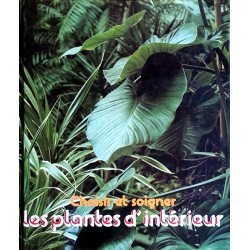 Jean-Jacques Goulais - Choisir et soigner les plantes d'intérieur