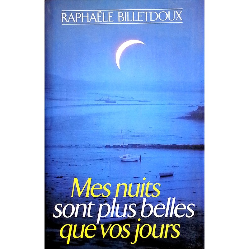 Raphaële Billetdoux - Mes nuits sont plus belles que vos jours