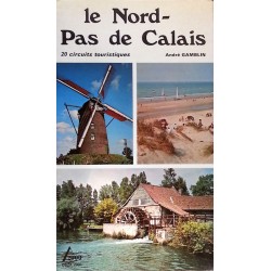 André Gamblin - Le Nord-Pas de Calais : 20 circuits touristiques