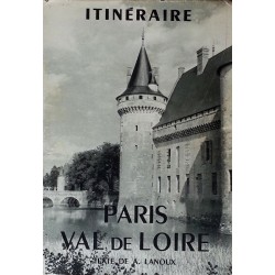Armand Lanoux - Itinéraire : Paris - Val de Loire