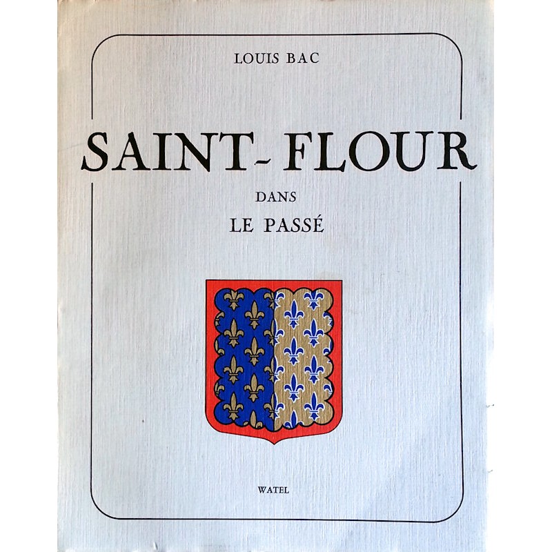 Louis Bac - Saint-Flour dans le passé