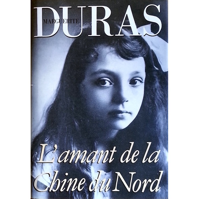 Marguerite Duras - L'amant de la Chine du Nord