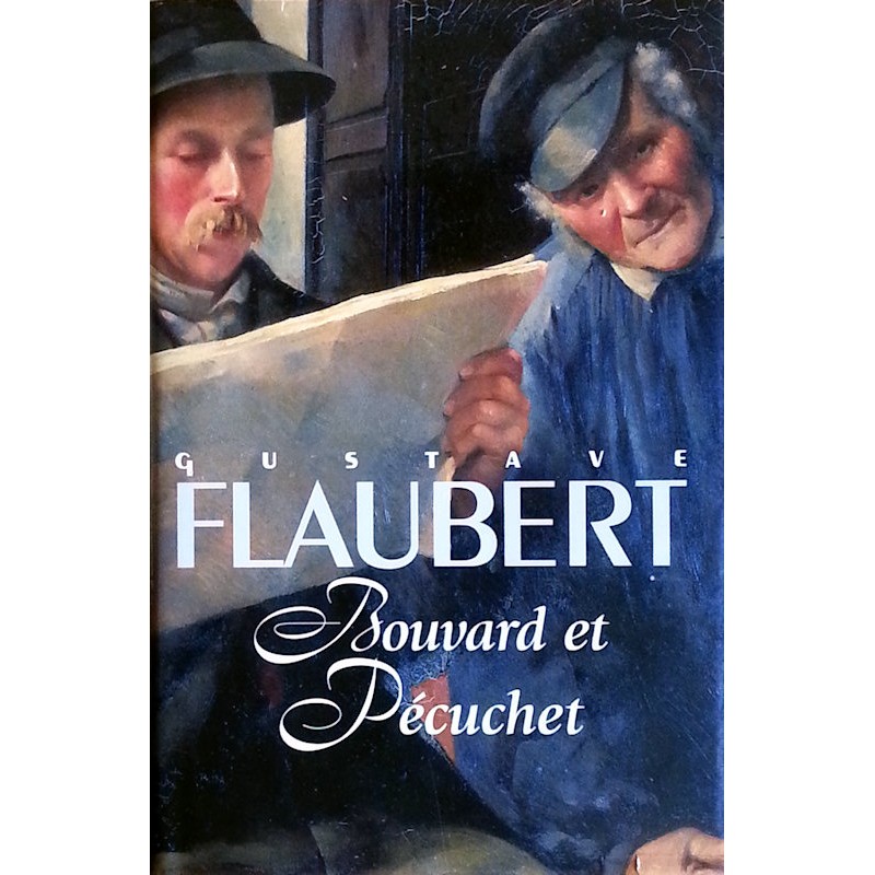 Gustave Flaubert - Bouvard et Pécuchet - Dictionnaire des idées reçues