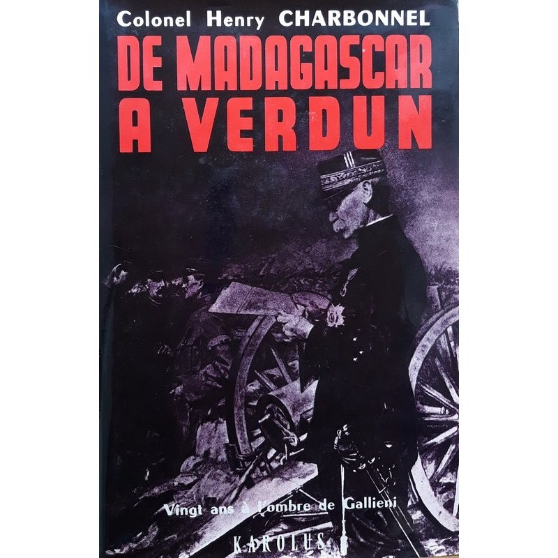 Colonel Henry Charbonnel - De Madagascar à Verdun