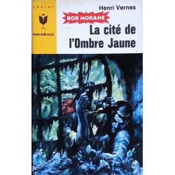Henri Vernes - Bob Morane : La cité de l'Ombre Jaune