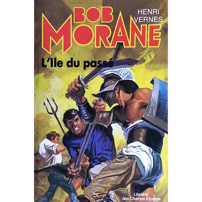 Henri Vernes - Bob Morane : L'Ile du passé