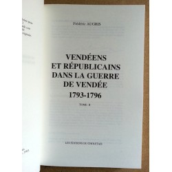 Frédéric Augris - Vendéens et républicains dans la guerre de Vendée 1793-1796, Tome 2