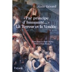 Alain Gérard - La Terreur de la Vendée " Par principe d'humanité... "
