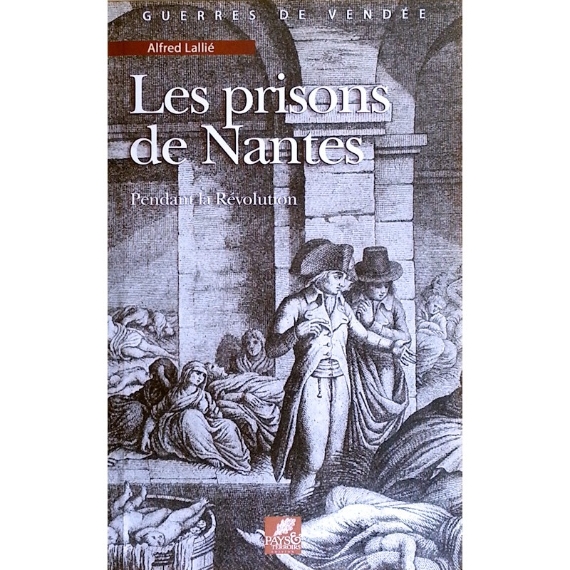 Alfred Lallié - Les prisons de Nantes pendant la Révolution