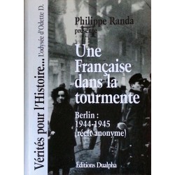 Philippe Randa - Une française dans la tourmente ! Berlin 1944-1945 (récit anonyme)