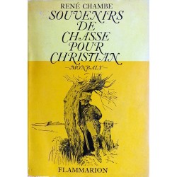 René Chambe - Souvenirs de chasse pour Christian