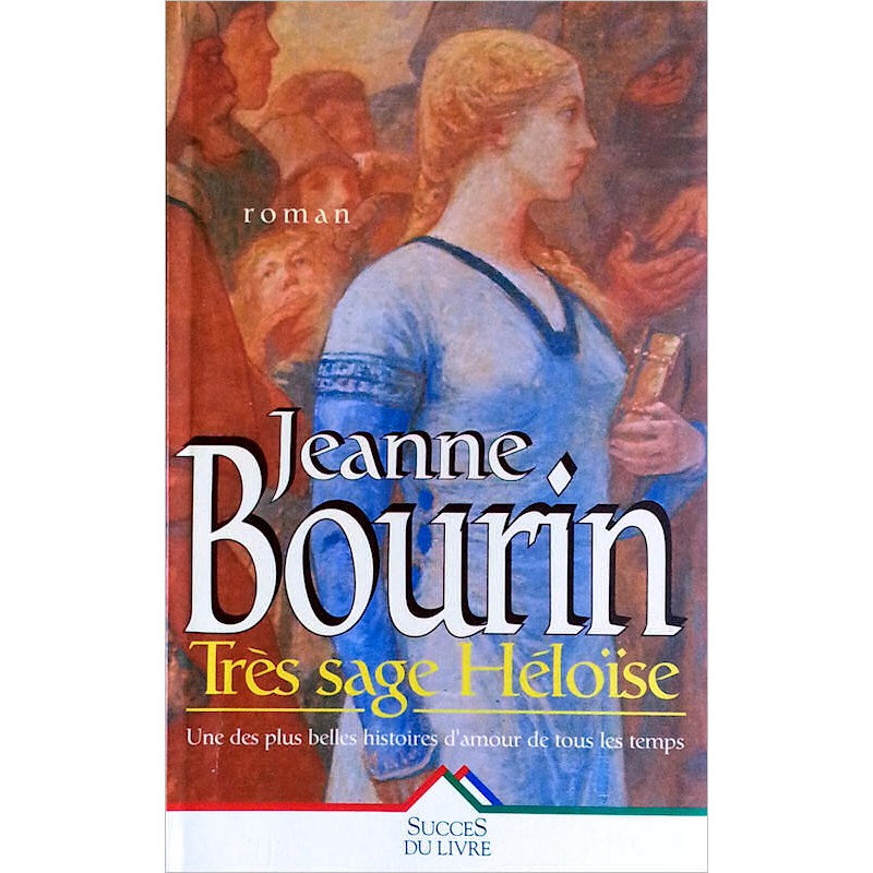 Jeanne Bourin - Très sage Héloïse