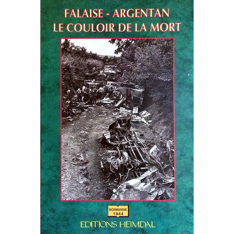 Georges Bernage & Ronald McNair - Le couloir de la mort : Falaise-Argentan Normandie 1944