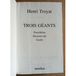 Henri Troyat - Trois géants : Pouchkine, Dostoïevski, Gorki
